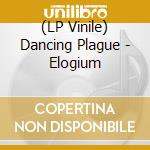 (LP Vinile) Dancing Plague - Elogium vinile