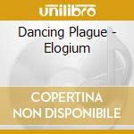 Dancing Plague - Elogium cd