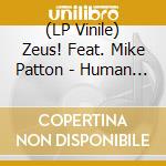 (LP Vinile) Zeus! Feat. Mike Patton - Human Fly (7') vinile