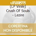(LP Vinile) Crush Of Souls - Lezire vinile