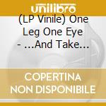 (LP Vinile) One Leg One Eye - ...And Take The Black Worm With Me vinile