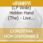 (LP Vinile) Hidden Hand (The) - Live In Leipzig vinile