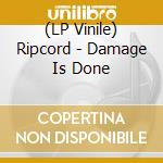 (LP Vinile) Ripcord - Damage Is Done vinile