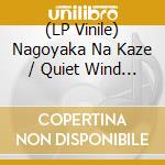 (LP Vinile) Nagoyaka Na Kaze / Quiet Wind / Various vinile