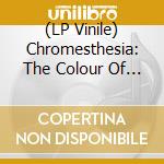 (LP Vinile) Chromesthesia: The Colour Of Sound Vol.1 / Various vinile