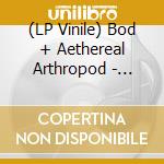 (LP Vinile) Bod + Aethereal Arthropod - Parabrutality vinile