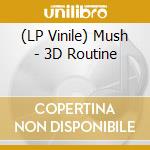(LP Vinile) Mush - 3D Routine lp vinile