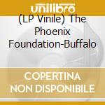 (LP Vinile) The Phoenix Foundation-Buffalo vinile
