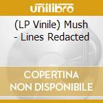 (LP Vinile) Mush - Lines Redacted lp vinile
