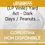 (LP Vinile) Yard Act - Dark Days / Peanuts (7') vinile