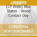 (LP Vinile) Blue States - World Contact Day lp vinile