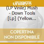 (LP Vinile) Mush - Down Tools [Lp] (Yellow Marble Vinyl, Indie-Retail Exclusive) vinile