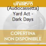 (Audiocassetta) Yard Act - Dark Days cd