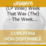 (LP Vinile) Week That Was (The) - The Week That Was - 15 Year Anniversary Edition (Clear Vinyl) vinile
