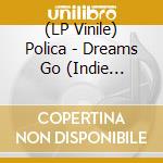 (LP Vinile) Polica - Dreams Go (Indie Exclusive Red Vinyl) vinile