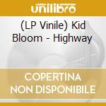 (LP Vinile) Kid Bloom - Highway vinile