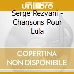 Serge Rezvani - Chansons Pour Lula cd