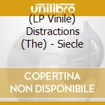 (LP Vinile) Distractions (The) - Siecle vinile