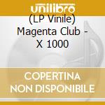 (LP Vinile) Magenta Club - X 1000 vinile
