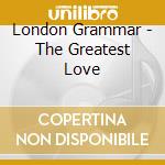 London Grammar - The Greatest Love cd