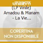 (LP Vinile) Amadou & Mariam - La Vie Est Belle (Best Of) (2 Lp) cd