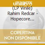 (LP Vinile) Rahim Redcar - Hopecore (Transparent Blue Vinyl) vinile