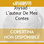 Joysad - L'auteur De Mes Contes cd