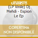 (LP Vinile) Dj Mehdi - Espion Le Ep vinile
