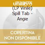 (LP Vinile) Spill Tab - Angie vinile