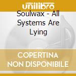 Soulwax - All Systems Are Lying cd