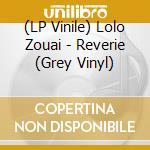 (LP Vinile) Lolo Zouai - Reverie (Grey Vinyl) vinile