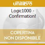 Logic1000 - Confirmation! cd