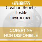 Creation Rebel - Hostile Environment cd