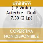 (LP Vinile) Autechre - Draft 7.30 (2 Lp) lp vinile