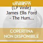 (LP Vinile) James Ellis Ford - The Hum (Ltd. Clear Vinyl Lp+Dl+Poster) vinile