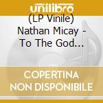 (LP Vinile) Nathan Micay - To The God Named Dream (2 Lp) vinile