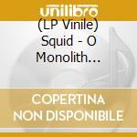 (LP Vinile) Squid - O Monolith (Transparent Blue Vinyl) lp vinile