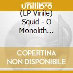 (LP Vinile) Squid - O Monolith (Transparent Blue Vinyl) vinile