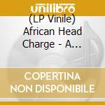 (LP Vinile) African Head Charge - A Trip To Bolgatanga vinile