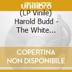 (LP Vinile) Harold Budd - The White Arcades (Clear Vinyl) vinile