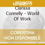 Clarissa Connelly - World Of Work cd musicale