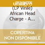 (LP Vinile) African Head Charge - A Trip To Bolgatanga lp vinile