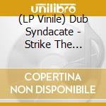 (LP Vinile) Dub Syndacate - Strike The Balance vinile