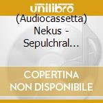 (Audiocassetta) Nekus - Sepulchral Divination cd
