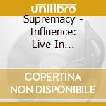 Supremacy - Influence: Live In Manchester At Firefest 2024 cd