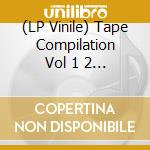 (LP Vinile) Tape Compilation Vol 1 2 3 / Various vinile
