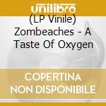 (LP Vinile) Zombeaches - A Taste Of Oxygen vinile