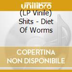 (LP Vinile) Shits - Diet Of Worms vinile