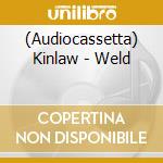 (Audiocassetta) Kinlaw - Weld cd