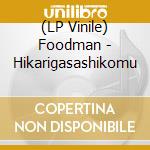 (LP Vinile) Foodman - Hikarigasashikomu vinile